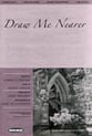 Draw Me Nearer SATB choral sheet music cover